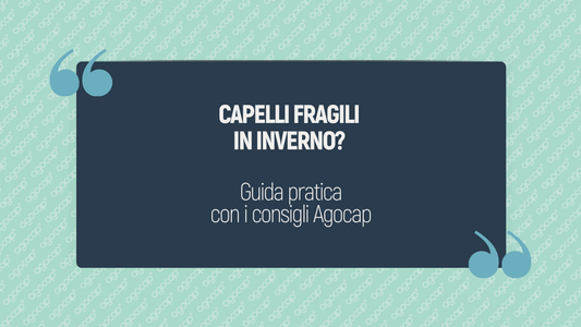 Capelli fragili in inverno? Cause e 4 consigli pratici | AGOCAP